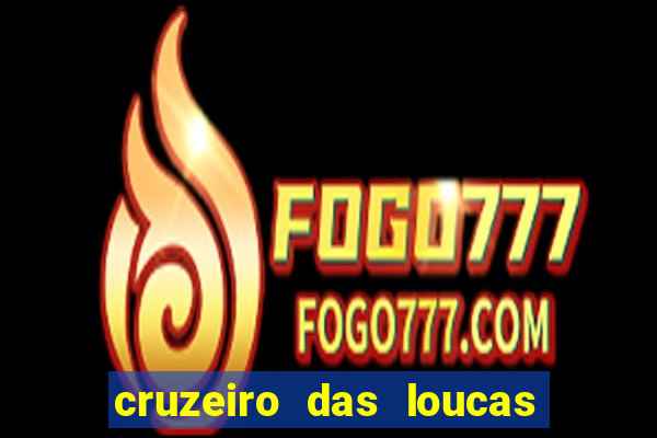 cruzeiro das loucas filme completo dublado